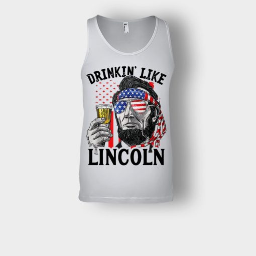 Drinkin-Like-Lincoln-4th-Of-July-Independence-Day-Patriot-Unisex-Tank-Top-Ash