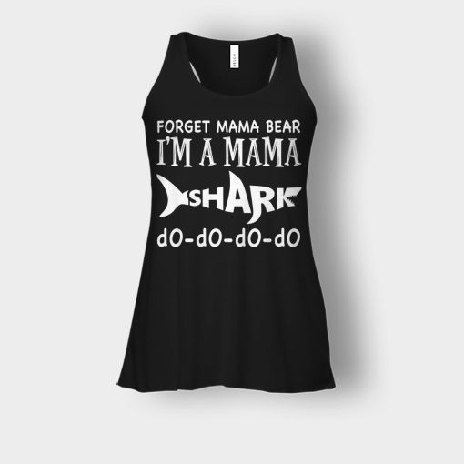 Forget-Mama-Bear-Im-A-Mama-Shark-Mothers-Day-Mom-Gift-Ideas-Bella-Womens-Flowy-Tank-Black