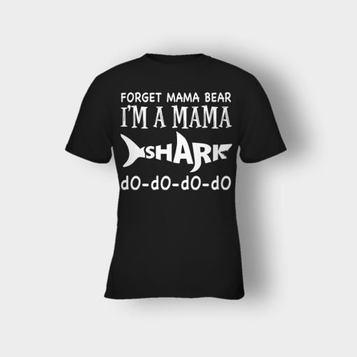 Forget-Mama-Bear-Im-A-Mama-Shark-Mothers-Day-Mom-Gift-Ideas-Kids-T-Shirt-Black