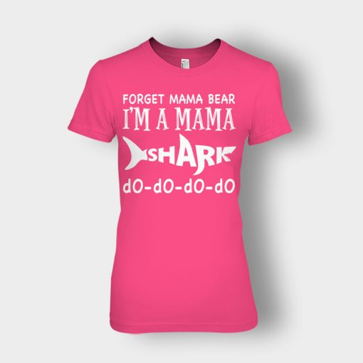 Forget-Mama-Bear-Im-A-Mama-Shark-Mothers-Day-Mom-Gift-Ideas-Ladies-T-Shirt-Heliconia