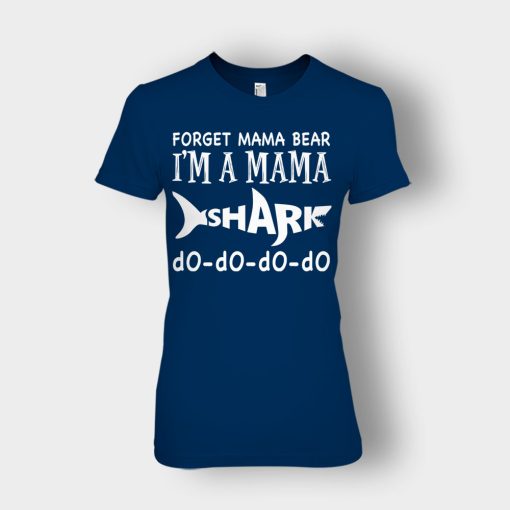 Forget-Mama-Bear-Im-A-Mama-Shark-Mothers-Day-Mom-Gift-Ideas-Ladies-T-Shirt-Navy