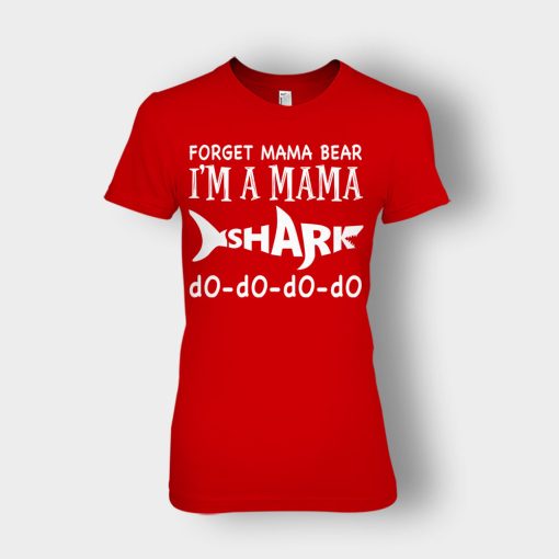 Forget-Mama-Bear-Im-A-Mama-Shark-Mothers-Day-Mom-Gift-Ideas-Ladies-T-Shirt-Red