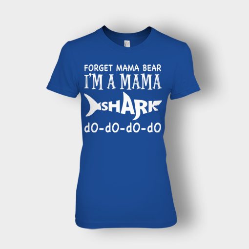 Forget-Mama-Bear-Im-A-Mama-Shark-Mothers-Day-Mom-Gift-Ideas-Ladies-T-Shirt-Royal