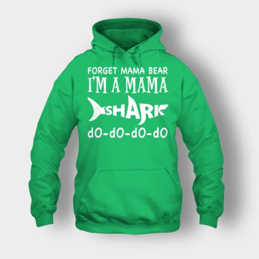Forget-Mama-Bear-Im-A-Mama-Shark-Mothers-Day-Mom-Gift-Ideas-Unisex-Hoodie-Irish-Green