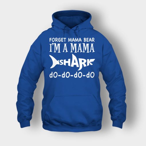 Forget-Mama-Bear-Im-A-Mama-Shark-Mothers-Day-Mom-Gift-Ideas-Unisex-Hoodie-Royal