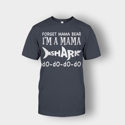 Forget-Mama-Bear-Im-A-Mama-Shark-Mothers-Day-Mom-Gift-Ideas-Unisex-T-Shirt-Dark-Heather