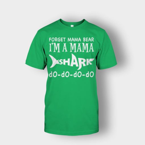Forget-Mama-Bear-Im-A-Mama-Shark-Mothers-Day-Mom-Gift-Ideas-Unisex-T-Shirt-Irish-Green