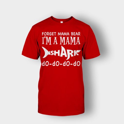 Forget-Mama-Bear-Im-A-Mama-Shark-Mothers-Day-Mom-Gift-Ideas-Unisex-T-Shirt-Red