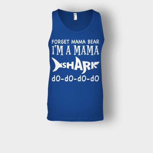 Forget-Mama-Bear-Im-A-Mama-Shark-Mothers-Day-Mom-Gift-Ideas-Unisex-Tank-Top-Royal