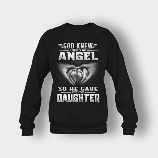 God-Knew-I-Need-An-Angel-He-Gave-My-Daughter-Fathers-Day-Daddy-Gifts-Idea-Crewneck-Sweatshirt-Black