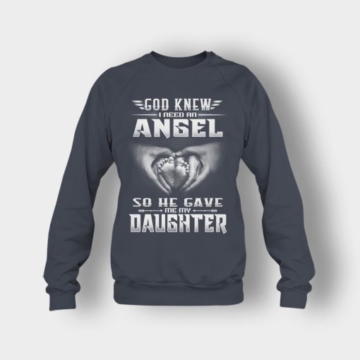 God-Knew-I-Need-An-Angel-He-Gave-My-Daughter-Fathers-Day-Daddy-Gifts-Idea-Crewneck-Sweatshirt-Dark-Heather