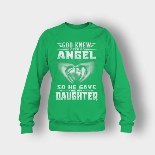 God-Knew-I-Need-An-Angel-He-Gave-My-Daughter-Fathers-Day-Daddy-Gifts-Idea-Crewneck-Sweatshirt-Irish-Green
