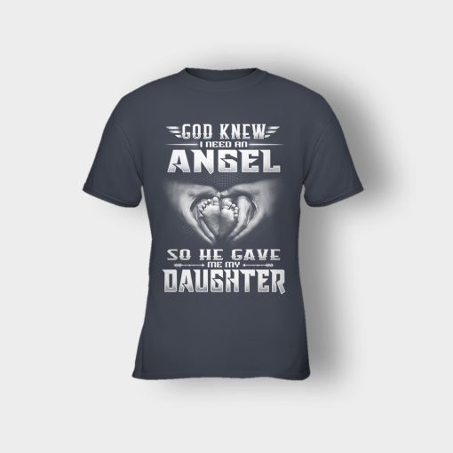 God-Knew-I-Need-An-Angel-He-Gave-My-Daughter-Fathers-Day-Daddy-Gifts-Idea-Kids-T-Shirt-Dark-Heather