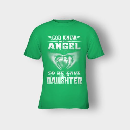 God-Knew-I-Need-An-Angel-He-Gave-My-Daughter-Fathers-Day-Daddy-Gifts-Idea-Kids-T-Shirt-Irish-Green