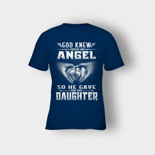 God-Knew-I-Need-An-Angel-He-Gave-My-Daughter-Fathers-Day-Daddy-Gifts-Idea-Kids-T-Shirt-Navy