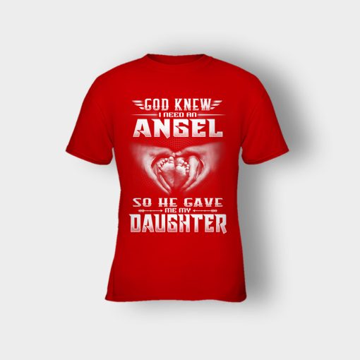 God-Knew-I-Need-An-Angel-He-Gave-My-Daughter-Fathers-Day-Daddy-Gifts-Idea-Kids-T-Shirt-Red