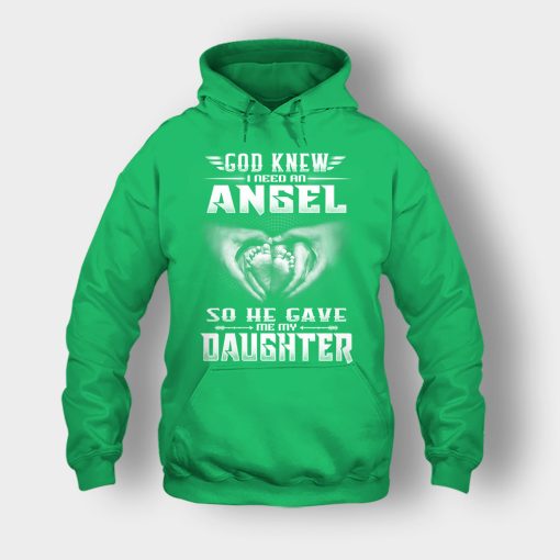 God-Knew-I-Need-An-Angel-He-Gave-My-Daughter-Fathers-Day-Daddy-Gifts-Idea-Unisex-Hoodie-Irish-Green