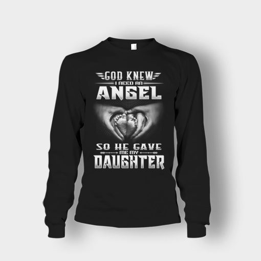 God-Knew-I-Need-An-Angel-He-Gave-My-Daughter-Fathers-Day-Daddy-Gifts-Idea-Unisex-Long-Sleeve-Black