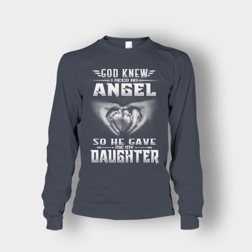 God-Knew-I-Need-An-Angel-He-Gave-My-Daughter-Fathers-Day-Daddy-Gifts-Idea-Unisex-Long-Sleeve-Dark-Heather