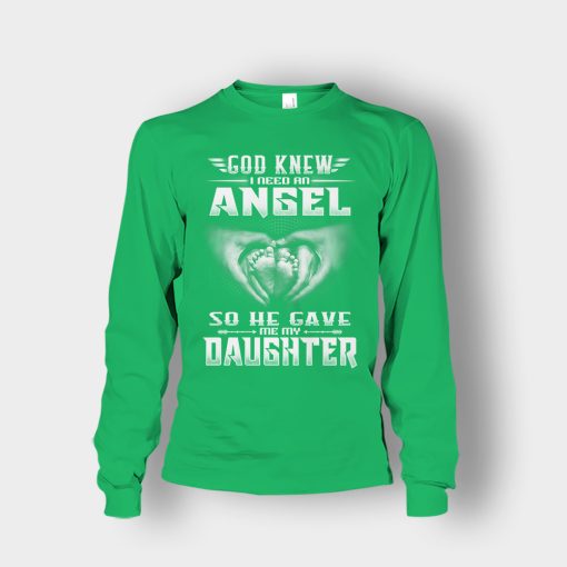 God-Knew-I-Need-An-Angel-He-Gave-My-Daughter-Fathers-Day-Daddy-Gifts-Idea-Unisex-Long-Sleeve-Irish-Green