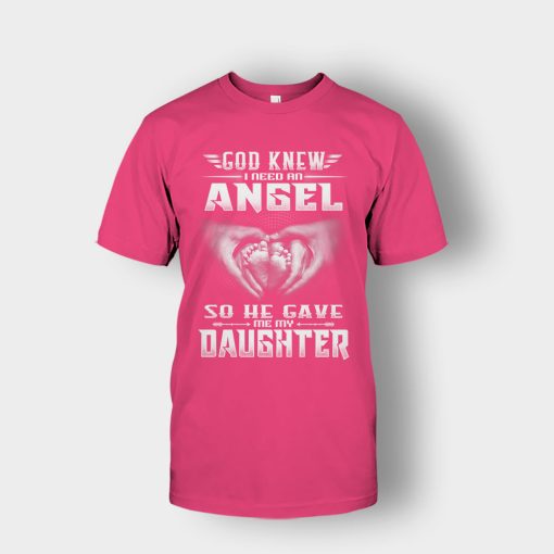 God-Knew-I-Need-An-Angel-He-Gave-My-Daughter-Fathers-Day-Daddy-Gifts-Idea-Unisex-T-Shirt-Heliconia