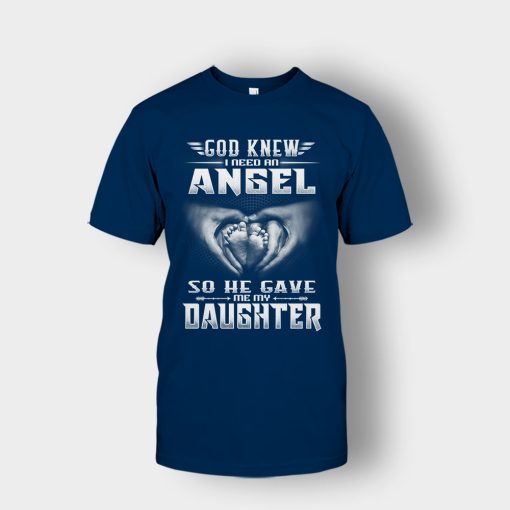 God-Knew-I-Need-An-Angel-He-Gave-My-Daughter-Fathers-Day-Daddy-Gifts-Idea-Unisex-T-Shirt-Navy