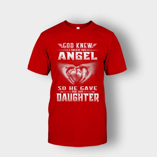 God-Knew-I-Need-An-Angel-He-Gave-My-Daughter-Fathers-Day-Daddy-Gifts-Idea-Unisex-T-Shirt-Red