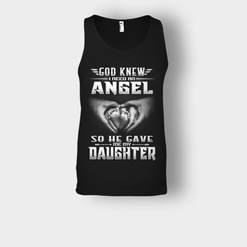 God-Knew-I-Need-An-Angel-He-Gave-My-Daughter-Fathers-Day-Daddy-Gifts-Idea-Unisex-Tank-Top-Black