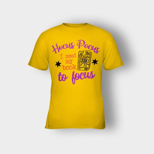 Hocus-Pocus-I-Need-My-Book-To-Focus-Disney-Inspired-Kids-T-Shirt-Gold