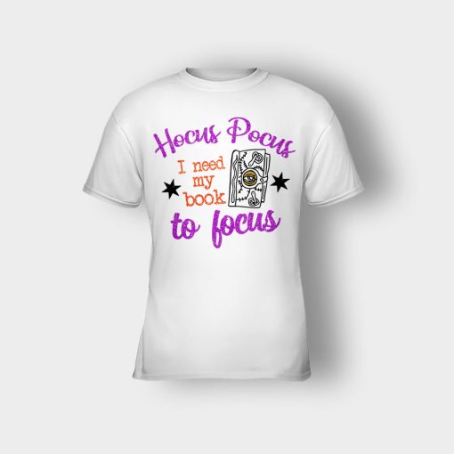 Hocus-Pocus-I-Need-My-Book-To-Focus-Disney-Inspired-Kids-T-Shirt-White