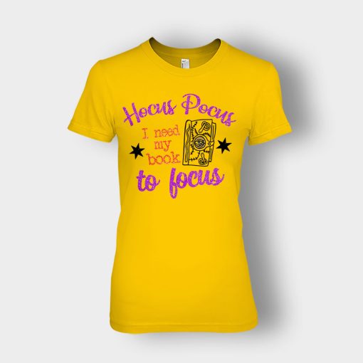Hocus-Pocus-I-Need-My-Book-To-Focus-Disney-Inspired-Ladies-T-Shirt-Gold
