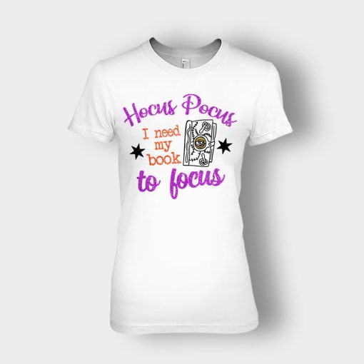 Hocus-Pocus-I-Need-My-Book-To-Focus-Disney-Inspired-Ladies-T-Shirt-White