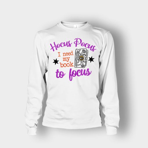 Hocus-Pocus-I-Need-My-Book-To-Focus-Disney-Inspired-Unisex-Long-Sleeve-White