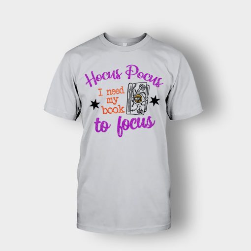 Hocus-Pocus-I-Need-My-Book-To-Focus-Disney-Inspired-Unisex-T-Shirt-Ash