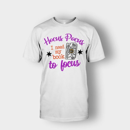 Hocus-Pocus-I-Need-My-Book-To-Focus-Disney-Inspired-Unisex-T-Shirt-White