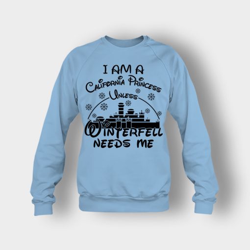 I-Am-A-California-Princess-Unless-Winterfell-Needs-Me-Disney-Inspired-Crewneck-Sweatshirt-Light-Blue