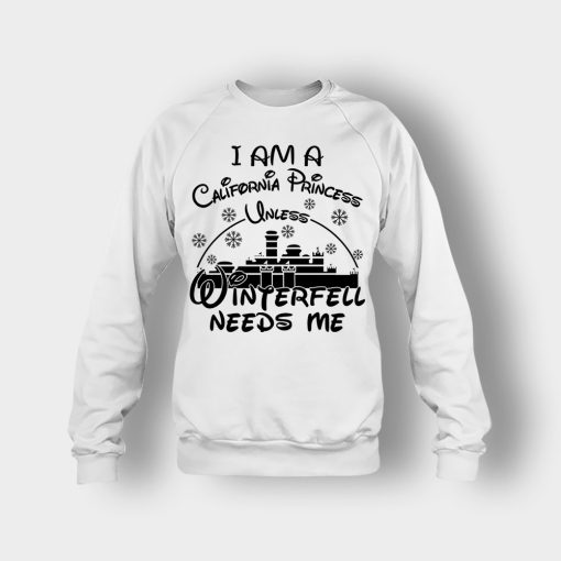 I-Am-A-California-Princess-Unless-Winterfell-Needs-Me-Disney-Inspired-Crewneck-Sweatshirt-White