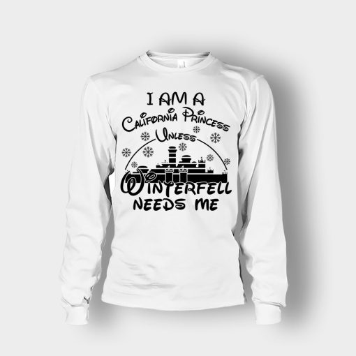 I-Am-A-California-Princess-Unless-Winterfell-Needs-Me-Disney-Inspired-Unisex-Long-Sleeve-White