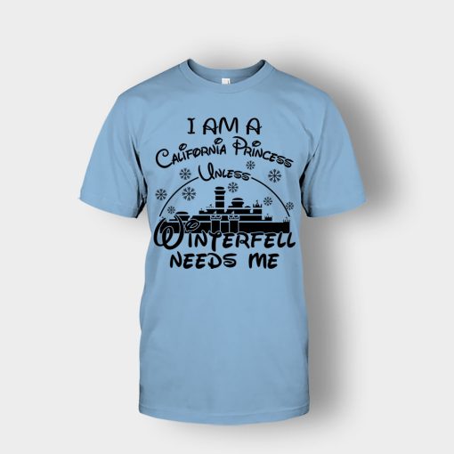 I-Am-A-California-Princess-Unless-Winterfell-Needs-Me-Disney-Inspired-Unisex-T-Shirt-Light-Blue