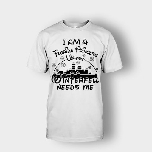 I-Am-A-Florida-Princess-Unless-Winterfell-Needs-Me-Disney-Inspired-Unisex-T-Shirt-White