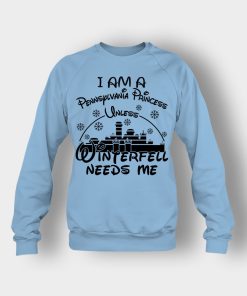 I-Am-A-Pennsylvania-Princess-Unless-Winterfell-Needs-Me-Disney-Inspired-Crewneck-Sweatshirt-Light-Blue
