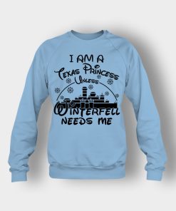 I-Am-A-Texas-Princess-Unless-Winterfell-Needs-Me-Disney-Inspired-Crewneck-Sweatshirt-Light-Blue