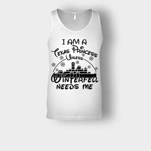 I-Am-A-Texas-Princess-Unless-Winterfell-Needs-Me-Disney-Inspired-Unisex-Tank-Top-White