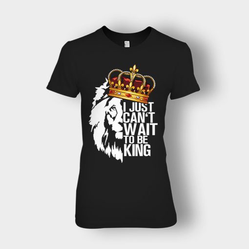 I-Just-Cant-Wait-To-Be-King-The-Lion-King-Disney-Inspired-Ladies-T-Shirt-Black