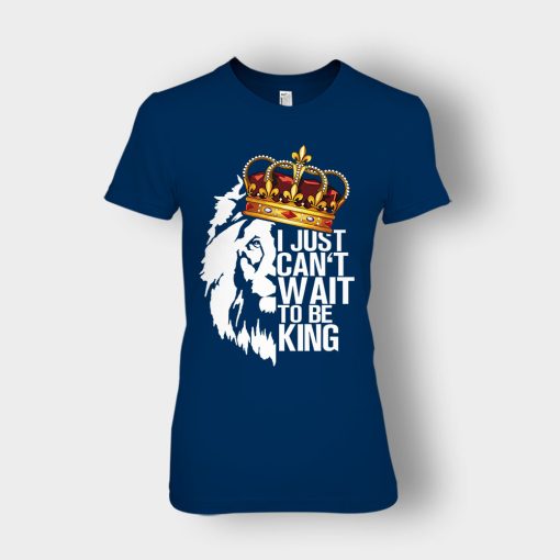 I-Just-Cant-Wait-To-Be-King-The-Lion-King-Disney-Inspired-Ladies-T-Shirt-Navy