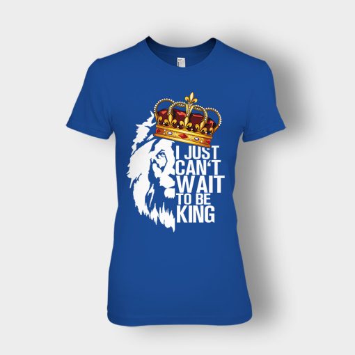 I-Just-Cant-Wait-To-Be-King-The-Lion-King-Disney-Inspired-Ladies-T-Shirt-Royal