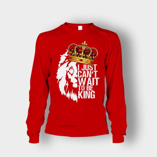 I-Just-Cant-Wait-To-Be-King-The-Lion-King-Disney-Inspired-Unisex-Long-Sleeve-Red