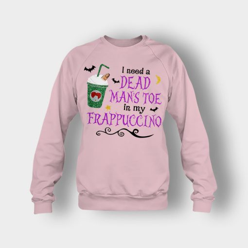 I-Need-A-Dead-Mans-Toe-In-My-Frappucino-Hocus-Pocus-Crewneck-Sweatshirt-Light-Pink