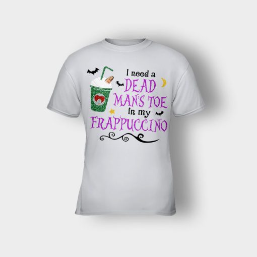I-Need-A-Dead-Mans-Toe-In-My-Frappucino-Hocus-Pocus-Kids-T-Shirt-Ash