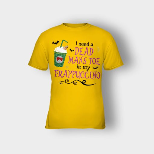 I-Need-A-Dead-Mans-Toe-In-My-Frappucino-Hocus-Pocus-Kids-T-Shirt-Gold
